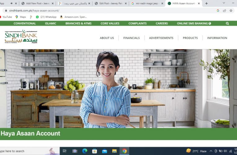 Sindh Bank introduces Haya Asaan Account in Savings and Current category specifically designed for all women who face difficulties in account opening due to normal account opening requirements.