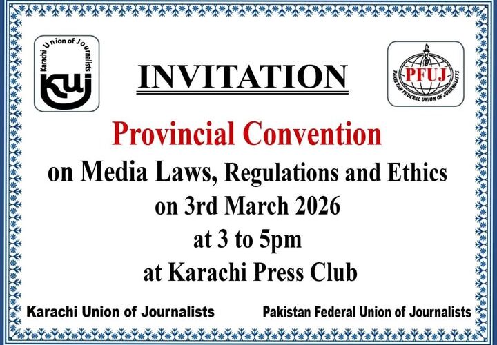 Karachi Union of journalists on behalf of the PFUJ invites the journalists to attend the convention on 3rd March at Karachi Press Club.